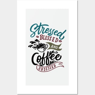 Stressed coffee obsessed Posters and Art